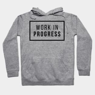 Work In Progress Hoodie